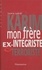 Karim, mon frère. Ex-intégriste et terroriste