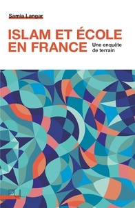 Samia Langar - Islam et école en France - Une enquête de terrain.