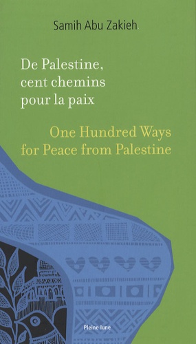De Palestine, cent chemins pour la paix. Edition français-anglais-arabe