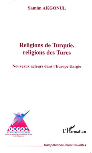 Religions de Turquie, religions des Turcs. Nouveaux acteurs dans l'Europe élargie