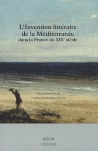 L'Invention littéraire de la Méditerranée dans la France du XIXe siècle