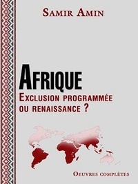 Samir Amin - Afrique - Exclusion programmée ou renaissance ?.