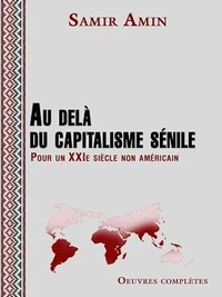 Au delà du capitalisme sénile - Pour un XXIe siècle non américain
