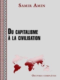 Samir Amin - Du capitalisme à la civilisation.