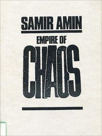Samir Amin - Empire of chaos - Translated by W.H. Locke Anderson.