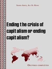 Samir Amin - Ending the crisis of capitalism or ending capitalism?.