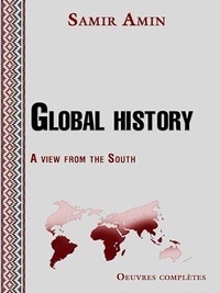 Samir Amin - Global history - A view from the South.