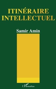 Samir Amin - Itinéraire intellectuel - Regards sur le demi-siècle, 1945-90.