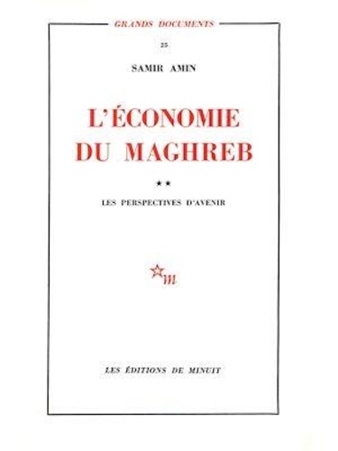 Samir Amin - L'économie du Maghreb - Tome 2 - Les perspectives d'avenir.