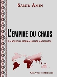 Samir Amin - L'empire du chaos - La nouvelle mondialisation capitaliste.