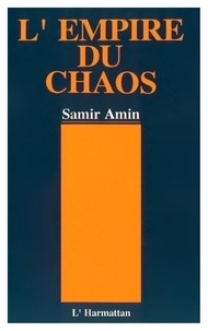 Samir Amin - L'empire du chaos - La nouvelle mondialisation capitaliste.