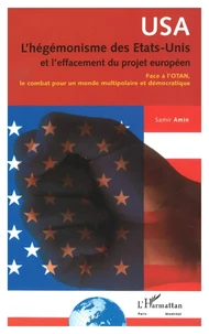 L'hégémonisme des Etats-Unis et l'effacement du projet européen