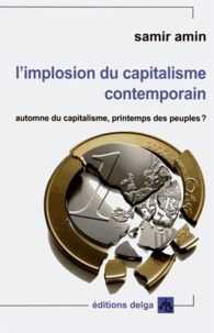 Samir Amin - L'implosion du capitalisme contemporain - Automne du capitalisme, printemps des peuples ?.
