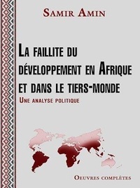 Samir Amin - La faillite du développement en Afrique et dans le tiers-monde.