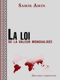 Samir Amin - La Loi de la valeur mondialisée.