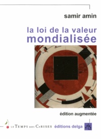 Samir Amin - La loi de la valeur mondialisée - Valeur et prix dans le capitalisme.