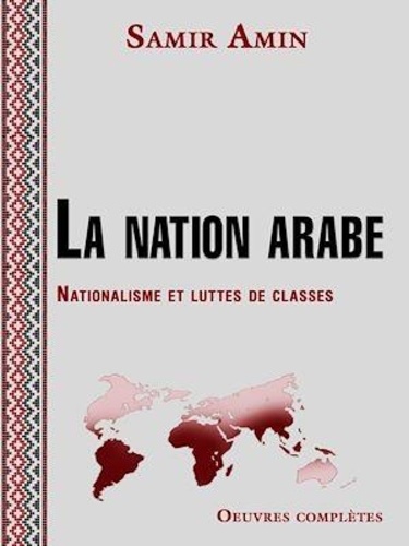La nation arabe. Nationalisme et luttes de classes