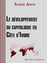 Samir Amin - Le développement du capitalisme en Côte d'Ivoire.