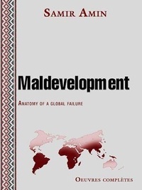 Samir Amin - Maldevelopment - Anatomy of a global failure.