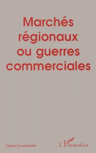 Marchés régionaux ou guerres commerciales