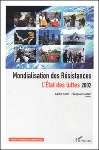 Samir Amin et François Houtart - Mondialisation Des Resistances. L'Etat Des Luttes 2002.