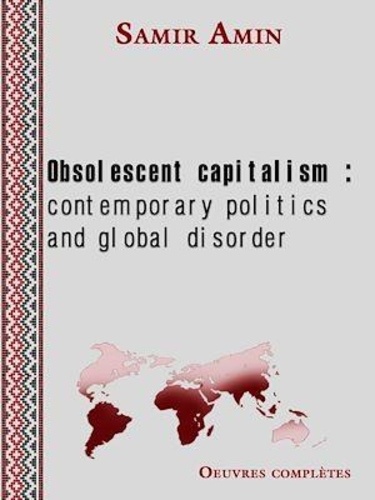 Obsolescent capitalism. contemporary politics and global disorder