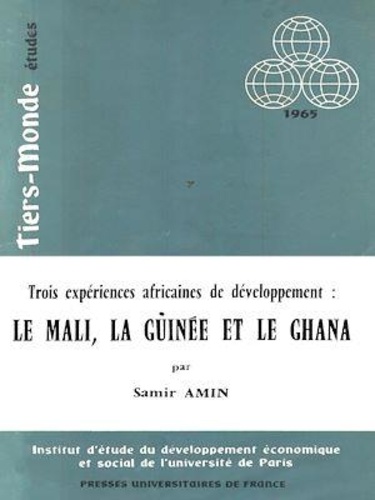 Samir Amin - Trois expériences africaines de développement - Le Mali, la Guinée et le Ghana.