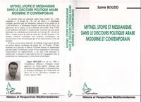 Mythes, utopie et messianisme dans le discours politique arabe moderne et contemporain