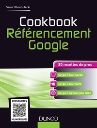 Samir Ghouti-Terki - Cookbook Référencement Google - 80 recettes de pros.