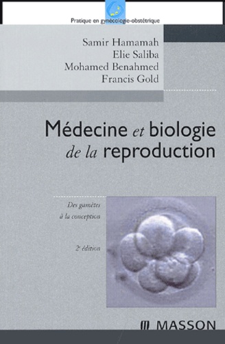 Samir Hamamah et Elie Saliba - Médecine et biologie de la reproduction - Des gamètes à la conception.