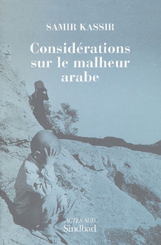 Samir Kassir - Considérations sur le malheur arabe.