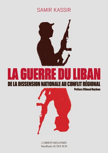 La guerre du Liban. De la dissension nationale au conflit régional (1975-1982)