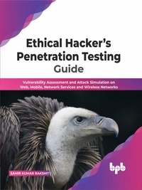  Samir Kumar Rakshit - Ethical Hacker’s Penetration Testing Guide:  Vulnerability Assessment and Attack Simulation on Web, Mobile, Network Services and Wireless Networks (English Edition).