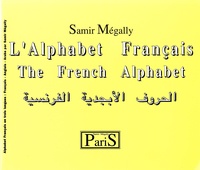 Samir Mégally - L'Alphabet Français - Edition français-anglais-arabe.