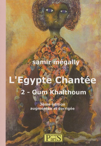 Samir Mégally - L'Egypte chantée - Tome 2, Oum Kalthoum.