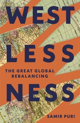 Samir Puri - Westlessness - The Great Global Rebalancing.