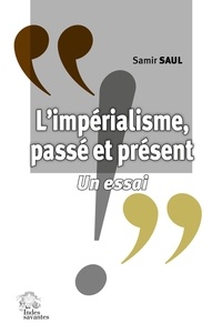 Samir Saul - L'impérialisme, passé et présent - Un essai.