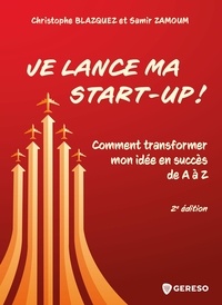 Samir Zamoum et Christophe Blazquez - Hors collection  : Je lance ma start-up ! - Comment transformer mon idée en succès de A à A.