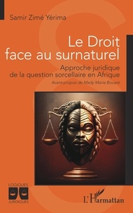 Samir Zimé Yérima - Le droit face au surnaturel - Approche juridique de la question sorcellaire en Afrique.