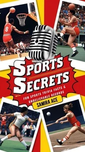 Sports Secrets: Fun Sports Trivia Facts & Unbelievable Records
