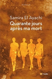 Samira El Ayachi - Quarante jours après ma mort.