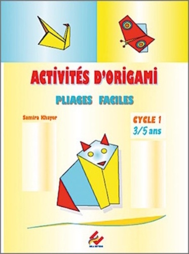 Activites D Origami Cycle 1 3 5 Ans Pliages Samira Khayer Livres Furet Du Nord