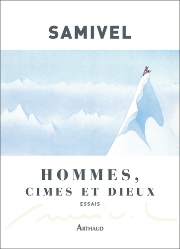  Samivel - Hommes, cimes et dieux - Les grandes mythologies de l'altitudes et la légende dorée des montagnes à travers le monde.