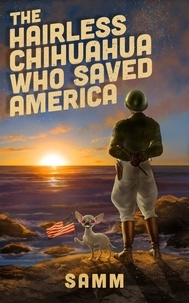  SAMM - The Hairless Chihuahua Who Saved America.