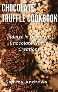  Sammy Andrews - Chocolate Truffle Cookbook.