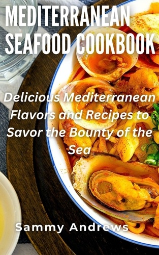  Sammy Andrews - Mediterranean Seafood Cookbook.