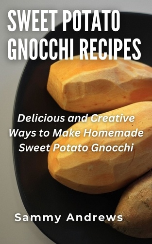  Sammy Andrews - Sweet Potato Gnocchi Recipes.