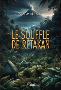 Sammy Roussel - Le souffle de Retakan.