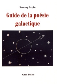 Sammy Sapin - Guide de la poésie galactique.