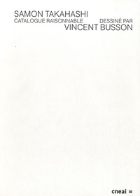 Samon Takahashi et Vincent Busson - Catalogue raisonnable.